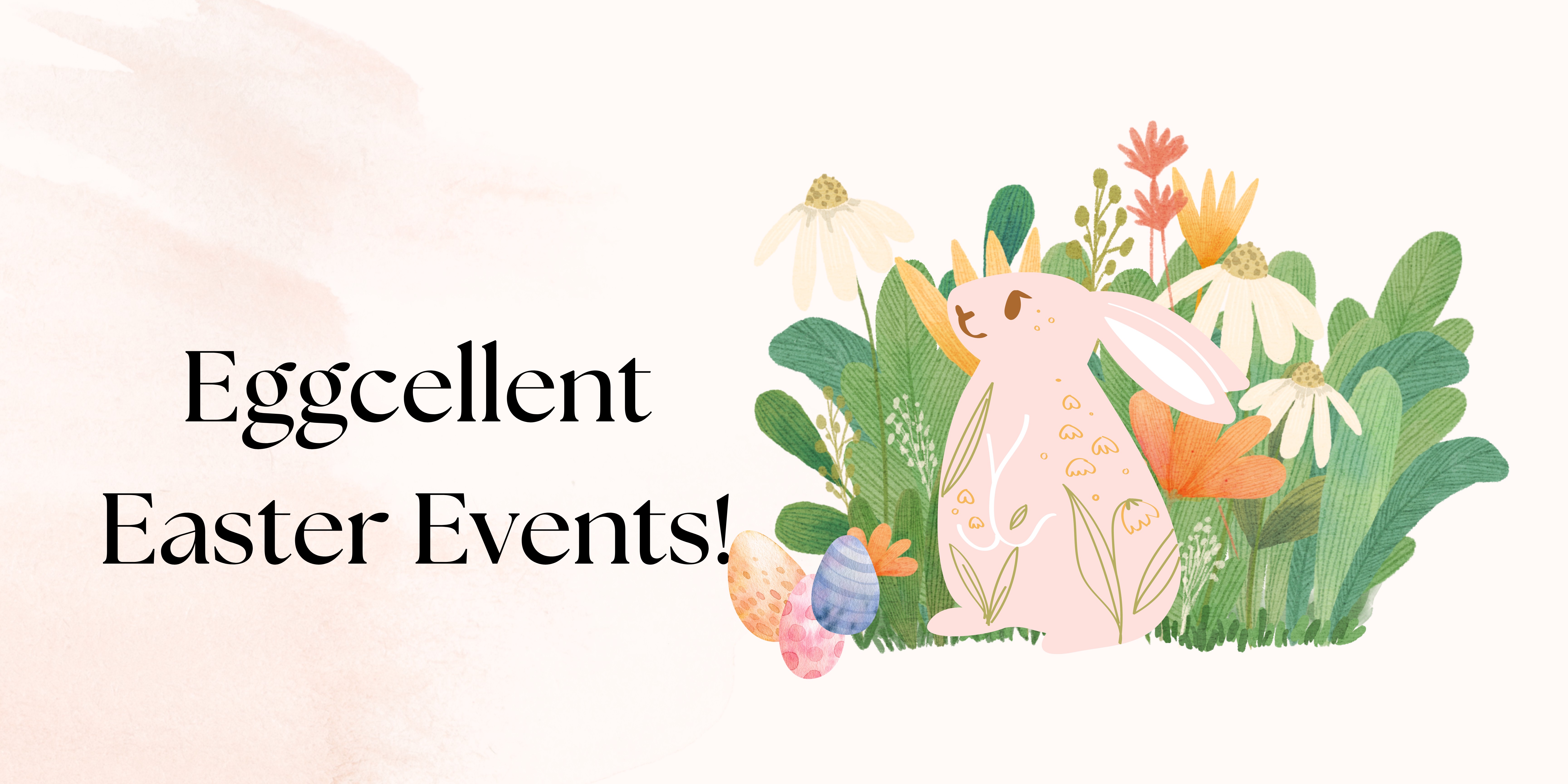 Eggcellent Easter Events!